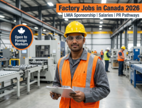 Canada Factory Jobs 2026: Salaries, LMIA Sponsorship & PR Pathways for Foreign Workers