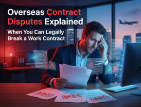 Overseas Contract Disputes Explained When You Can Legally Break a Work Contract