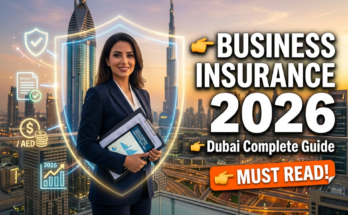 Dubai Business Insurance: The Complete Guide Every Business Owner Must Read in 2026